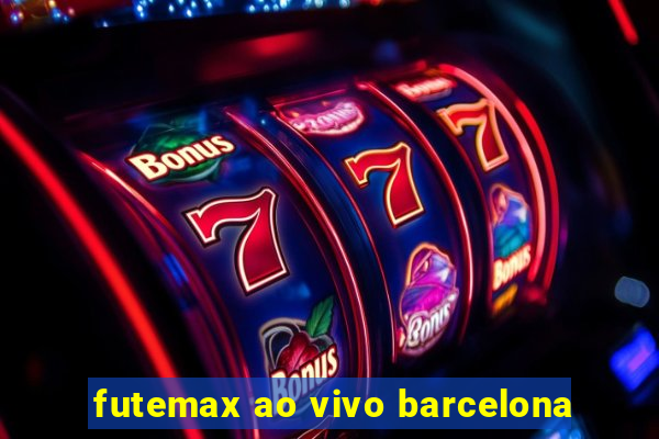 futemax ao vivo barcelona